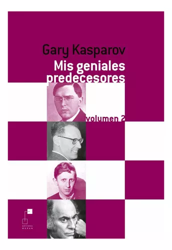 GARRY KASPAROV - Meus Grandes Predecessores volume 1 - Baixar pdf