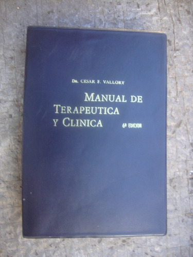 Manual De Terapeutica Y Clinica 6ta Edicion - Cesar Valloory