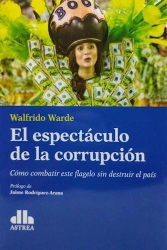 El Espectaculo De La Corrupcion De Walfrido Wa, de Walfrido Warde. Editorial Astrea en español