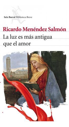 La luz es mÃÂ¡s antigua que el amor, de Menéndez Salmón, Ricardo. Editorial Seix Barral, tapa blanda en español