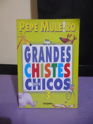 Grandes Chistes Para Chicos 3 - Pepe Muleiro