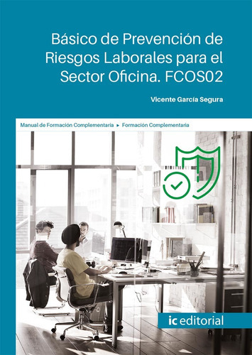 Básico de Prevención de Riesgos Laborales para el Sector Oficina, de Vicente García Segura. IC Editorial, tapa blanda en español, 2023