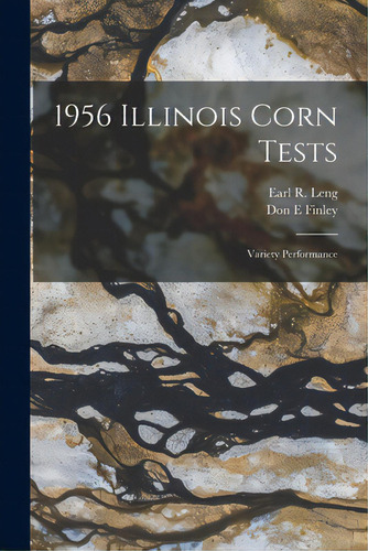 1956 Illinois Corn Tests: Variety Performance, De Leng, Earl R. (earl Reece) 1921-. Editorial Hassell Street Pr, Tapa Blanda En Inglés