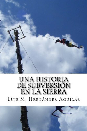 Una Historia De Subversion En La Sierra: Sobre La Lucha De L