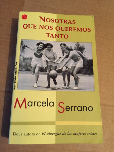 Libro Nosotras Que Nos Queremos Tanto - Marcela Serrano