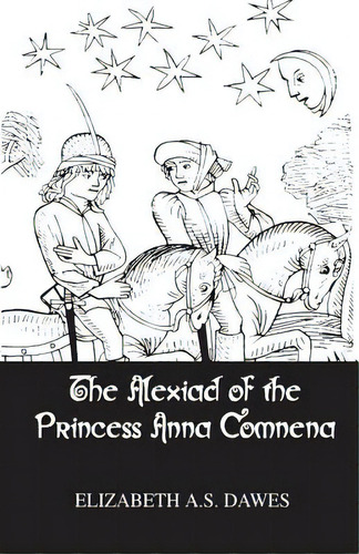 Alexiad Of The Princess Anna Comnena, De Dawes, Elisabeth A. S.. Editorial Routledge, Tapa Blanda En Inglés