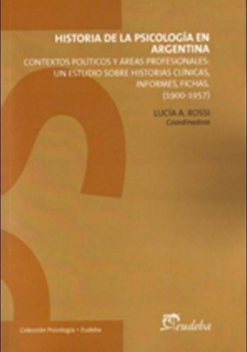 Historia De La Psicologia En Argentina (1900-1957) - Rossi