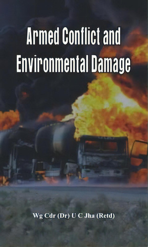 Armed Conflict And Environmental Damage, De Dr. U. C. Jha. Editorial Vij Books (india) Pty Ltd, Tapa Blanda En Inglés