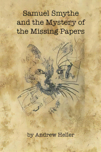 Samuel Smythe And The Mystery Of The Missing Papers, De Heller, Andrew. Editorial Lightning Source Inc, Tapa Blanda En Inglés