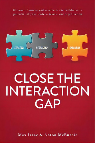 Close The Interaction Gap: Discover, Harness, And Accelerate The Collaborative Potential Of Your ..., De Mcburnie, Anton. Editorial Createspace, Tapa Blanda En Inglés