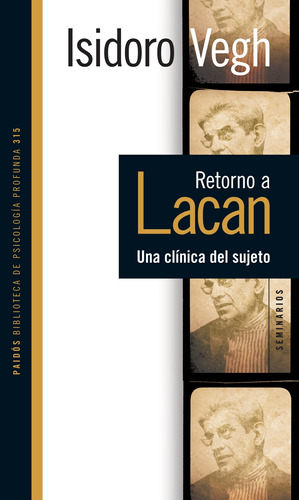 Retorno a Lacan.: Una clínica del sujeto, de Vegh, Isidoro. Serie Psicología Profunda Editorial Paidos México, tapa blanda en español, 2019