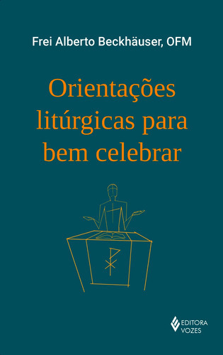 Orientações Litúrgicas Para Bem Celebrar: Orientações Litúrgicas Para Bem Celebrar, De Frei Alberto Beckhauser., Vol. Não Aplica. Editora Vozes, Capa Mole Em Português