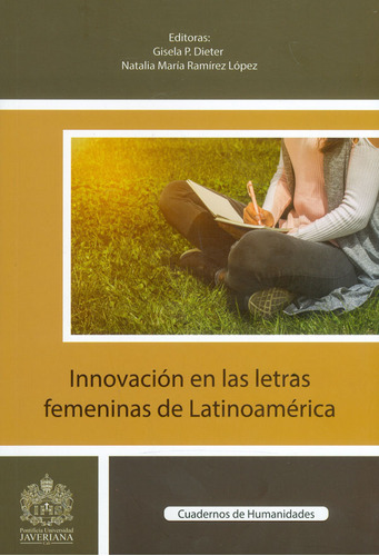 Innovacion En Las Letras Femeninas De Latinoamerica, De Dieter, Gisela P.. Editorial Pontificia Universidad Javeriana, Tapa Blanda, Edición 1 En Español, 2018