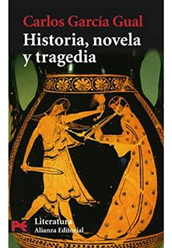 Historia Novela Y Tragedia, De Carlos García Gual. Editorial Alianza (g), Tapa Blanda En Español