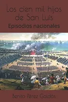 Comprar Libro: Los Cien Mil Hijos De San Luis: Episodios Nacionales