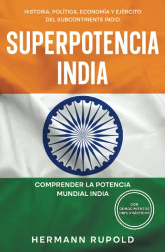 Superpotencia India - Comprender La Potencia Mundial India: