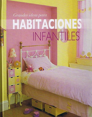 Grandes Ideas Para - Habitaciones Infantiles - Autores Vario