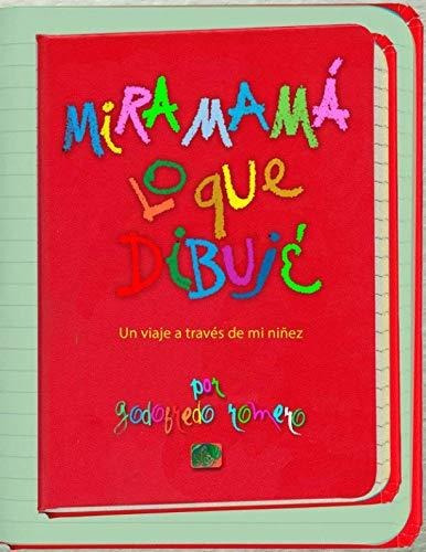 Libro : Mira Mama, Lo Que Dibuje Un Viaje A Traves De Mi..