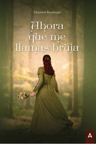 Libro Ahora Que Me Llamas Bruja - , Santiago Ramos, Marisol