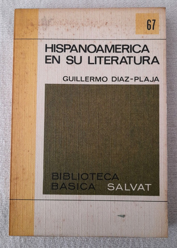 Hispanoamérica En Su Literatura - Guillermo Diaz Plaza - Sal