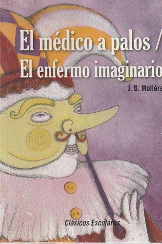 El Medico A Palos - El Enfermo Imaginario - Edición Escolar