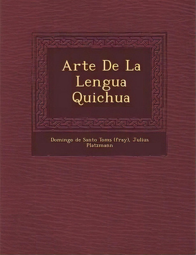 Arte De La Lengua Quichua, De Julius Platzmann. Editorial Saraswati Press, Tapa Blanda En Español