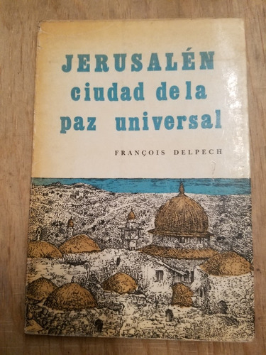Jerusalén Ciudad De La Paz Universal- Francois Delpech