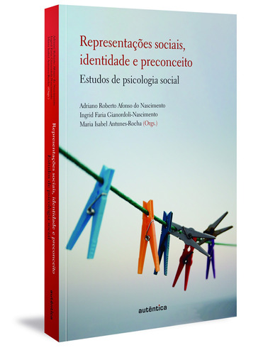 Representações sociais, identidade e preconceito: Estudos de Psicologia Social, de  Nascimento, Adriano Roberto Afonso do/  Gianordoli-Nascimento, Ingrid Faria/  Antunes-Rocha, Maria Isabel. Autêntica Editora Ltda., capa mole em português, 2019