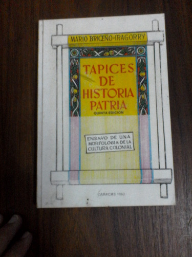 Tapices De Historia Patria Mario Briceño Iragorry 