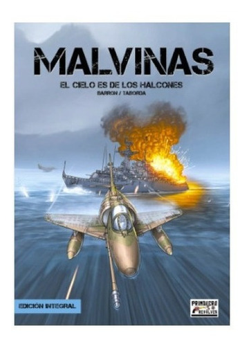 Malvinas: El Cielo Es De Los Halcones. Edición Integral