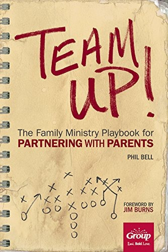 Team Up! The Family Ministry Playbook For Partnering With Pa