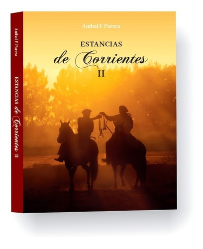 Estancias De Corrientes, De Aníbal F. Parera. Serie Colección Provincias De La Argentina Editorial Ap Ediciones Naturales, Tapa Dura, Edición 1 En Español, 2018