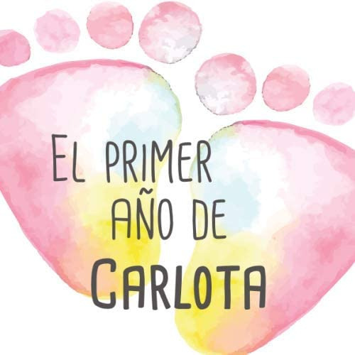 Libro: El Primer Año De Carlota: El Álbum De Mi Bebé (spanis