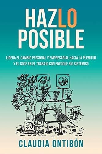 Hazlo Posible Lidera El Cambio Personal Y..., De Ontibón, Clau. Editorial Independently Published En Español