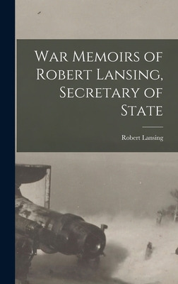 Libro War Memoirs Of Robert Lansing, Secretary Of State -...