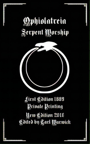 Ophiolatreia: Serpent Worship, De Warwick, Tarl. Editorial Createspace, Tapa Blanda En Inglés