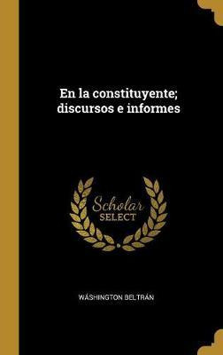 Libro En La Constituyente; Discursos E Informes - Washing...