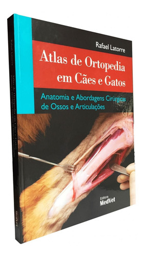 Atlas De Ortopedia Em Cães E Gatos - Anatomia E Abord Cirurg