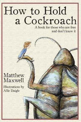 Libro How To Hold A Cockroach : A Book For Those Who Are ...