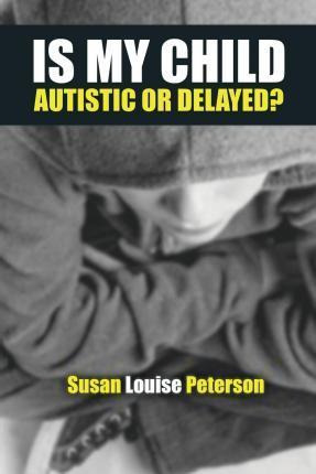 Libro Is My Child Autistic Or Delayed? - Susan Louise Pet...