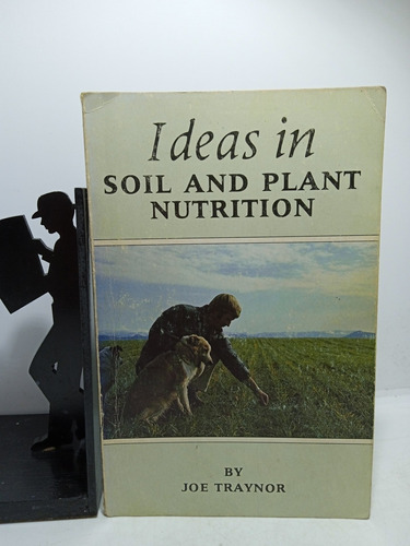 Ideas En Suelos Y Nutrición Vegetal - Joe Traynor - En Ingle