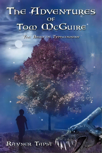 The Adventures Of Tom Mcguire : The Bard Of Typheousina, De Rayner Tapia. Editorial Authorhouse, Tapa Blanda En Inglés