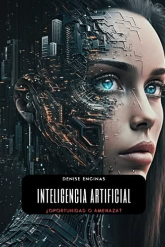 Inteligencia Artificial: ¿oportunidad O Amenaza?