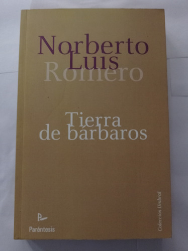 Norberto Luis Romero Tierra De Bárbaros Firmado Y Dedicado 