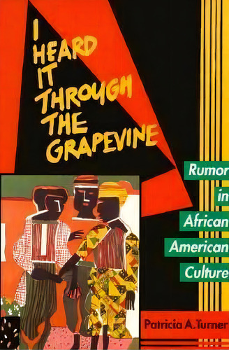 I Heard It Through The Grapevine: Rumor In African American Culture, De Patricia A. Turner., Vol. 1. Editorial University California Press, Tapa Blanda En Inglés