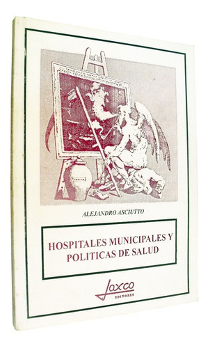 Asciutto - Hospitales Municipales Y Políticas De Salud