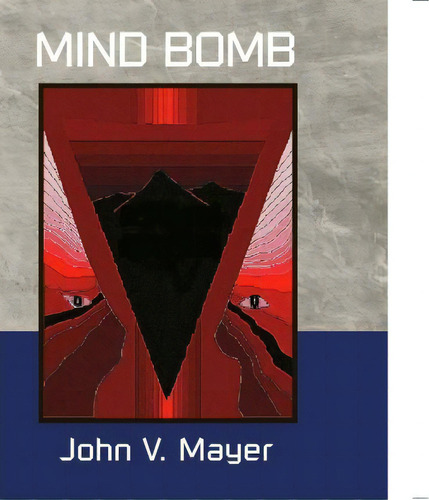 Mind Bomb, De John V Mayer. Editorial Xlibris, Tapa Blanda En Inglés