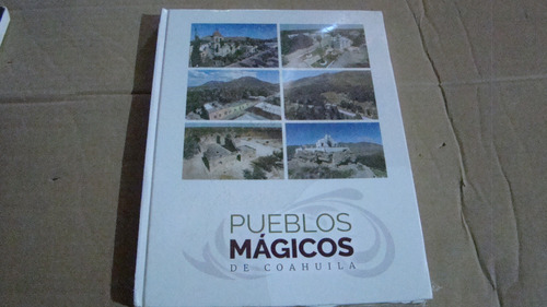 Pueblos Magicos De Coahuila , Año 2016 , 194 Paginas