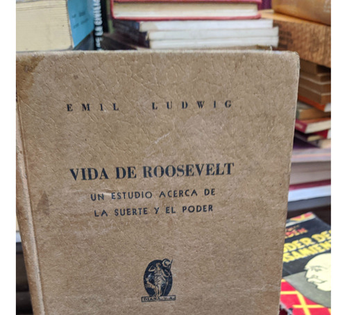 Vida De Roosevelt: Un Estudio Acerca De La Suerte Y El Poder