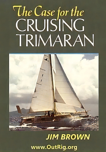 The Case For The Cruising Trimaran, De Jim Brown. Editorial Bookspecs Publishing, Tapa Blanda En Inglés